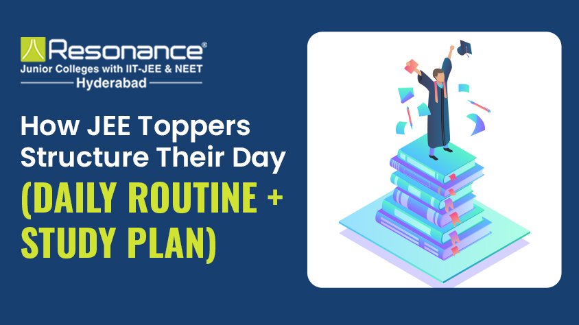 JEE Toppers’ Daily Routine: Study Plan, Revision & Tests