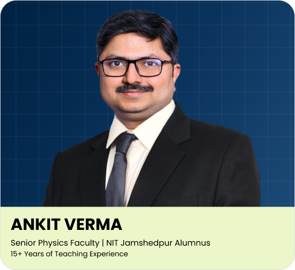 Ankit Verma — Senior Physics Faculty